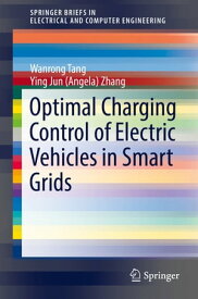 Optimal Charging Control of Electric Vehicles in Smart Grids【電子書籍】[ Wanrong Tang ]