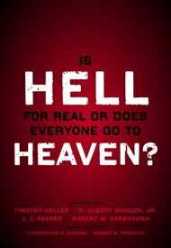 Is Hell for Real or Does Everyone Go To Heaven? With contributions by Timothy Keller, R. Albert Mohler Jr., J. I. Packer, and Robert Yarbrough. General editors Christopher W. Morgan and Robert A. Peterson.【電子書籍】[ Christopher W. Morgan ]