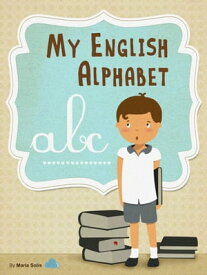 My English Alphabet (A fun and educational guide for first time readers)【電子書籍】[ Maria Solis ]