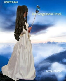 Die Vergessene Insel Doppelband【電子書籍】[ Katja Pr?ter ]