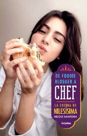 De foodie blogger a chef La cocina de Nilesis?ma【電子書籍】[ Nicole Saavedra ]