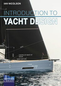 Introduction to Yacht Design For boat owners, buyers, students & novice designers【電子書籍】[ Ian Nicolson ]