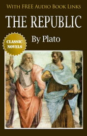 THE REPUBLIC Classic Novels: New Illustrated [Free Audio Links]【電子書籍】[ Plato ]