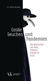 Gro?e Seuchen und Pandemien Die Geschichte von Pest, Cholera, COVID-19 & Co.【電子書籍】[ Helmut Neuhold ]
