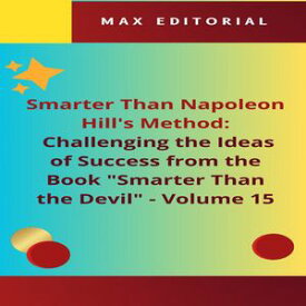 Smarter Than Napoleon Hill's Method: Challenging Ideas of Success from the Book "Smarter Than the Devil" - Volume 15 The Power of Vulnerability【電子書籍】[ MAX EDITORIAL ]