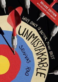 Unmistakable Deluxe Why Only Is Better Than Best【電子書籍】[ Srinivas Rao ]