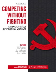 Competing without Fighting China's Strategy of Political Warfare【電子書籍】[ Emily Harding ]