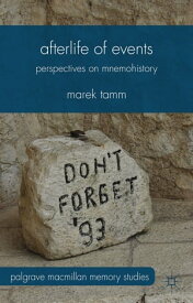 Afterlife of Events Perspectives on Mnemohistory【電子書籍】[ Marek Tamm ]