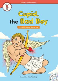 Classic Readers Starter-17 Cupid, the Bad Boy【電子書籍】[ Hans Christian Andersen ]