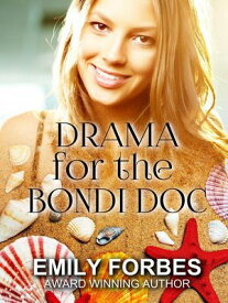 Drama for the Bondi Doc Bondi Beach Medics, #1【電子書籍】[ Emily Forbes ]
