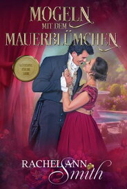 Mogeln mit dem Mauerbl?mchen【電子書籍】[ Rachel Ann Smith ]