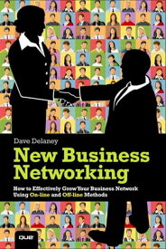 New Business Networking How to Effectively Grow Your Business Network Using Online and Offline Methods【電子書籍】[ Dave Delaney ]