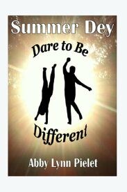 Summer Dey: Dare to be Different【電子書籍】[ Abby Lynn Pielet ]