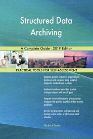 Structured Data Archiving A Complete Guide - 2019 Edition【電子書籍】[ Gerardus Blokdyk ]