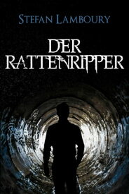 Der Rattenripper【電子書籍】[ Stefan Lamboury ]