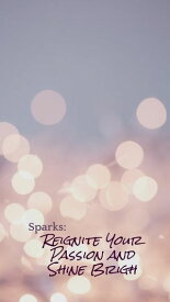 Spark: Reignite Your Passion and Shine Bright【電子書籍】[ Lana S.K ]