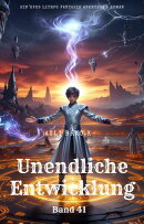 Unendliche Entwicklung:Ein Epos LitRPG Fantasie Abenteuer Roman(Band 41)