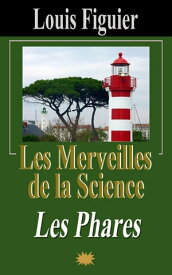 Les Merveilles de la science/Les Phares【電子書籍】[ Louis Figuier ]