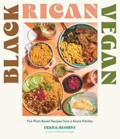 Black Rican Vegan Fire Plant-Based Recipes from a Bronx Kitchen【電子書籍】[ Lyana Blount ]