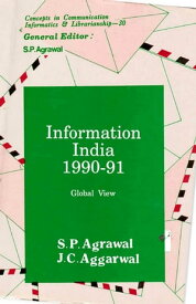 Information India : 1990-91 Global View (Concepts in Communication Informatics and Librarianship-30)【電子書籍】[ J.C. Aggarwal ]