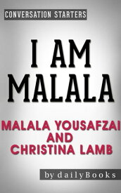 I Am Malala: The Girl Who Stood Up for Education and Was Shot by the Taliban by Malala Yousafzai and Christina Lamb | Conversation Starters dailyBooks【電子書籍】[ Daily Books ]