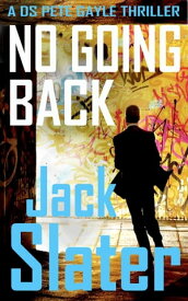 No Going Back (DS Peter Gayle thriller series Book 4)【電子書籍】[ Jack Slater ]