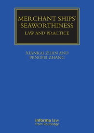 Merchant Ships' Seaworthiness Law and Practice【電子書籍】[ Xiankai Zhan ]