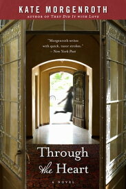 Through the Heart A Novel【電子書籍】[ Kate Morgenroth ]