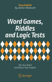 Word Games, Riddles and Logic Tests Tax Your Brain and Boost Your English【電子書籍】[ Adrian Wallwork ]