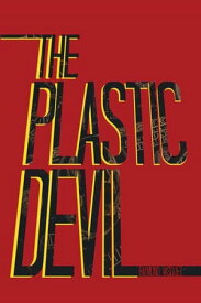 The Plastic Devil【電子書籍】[ Raymond Vasquez ]