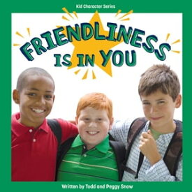 Friendliness Is in You【電子書籍】[ Todd Snow ]