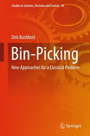 Bin-Picking New Approaches for a Classical Problem【電子書籍】[ Dirk Buchholz ]