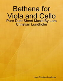 Bethena for Viola and Cello - Pure Duet Sheet Music By Lars Christian Lundholm【電子書籍】[ Lars Christian Lundholm ]