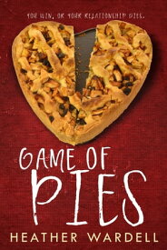 Game of Pies【電子書籍】[ Heather Wardell ]
