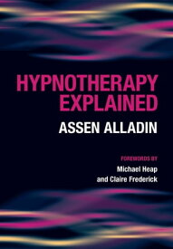 Hypnotherapy Explained【電子書籍】[ Assen Alladin ]