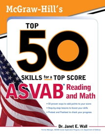 McGraw-Hill's Top 50 Skills For A Top Score: ASVAB Reading and Math ASVAB Reading and Math with CD-ROM【電子書籍】[ Janet E. Wall ]