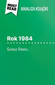 Rok 1984 ksi??ka George Orwell (Analiza ksi??ki) Pe?na analiza i szczeg??owe podsumowanie pracy【電子書籍】[ Lucile Lhoste ]