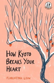 How Kyoto Breaks Your Heart【電子書籍】[ Florentyna Leow ]