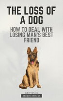 The Loss of a Dog: How to Deal with Losing Man's Best Friend