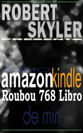 Como amazon kindle Roubou 768 Libro De Min【電子書籍】[ Robert Skyler ]