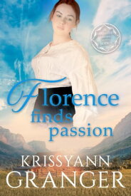 Florence Finds Passion The Maxwell Brides Series, #9【電子書籍】[ Krissyann Granger ]