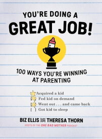 You're Doing a Great Job!: 100 Ways You're Winning at Parenting【電子書籍】[ Biz Ellis ]