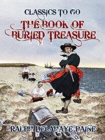 The Book of Buried Treasure【電子書籍】[ Ralph Delahaye Paine ]