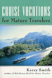 Cruise Vacations for Mature Travelers【電子書籍】[ Kerry Smith ]