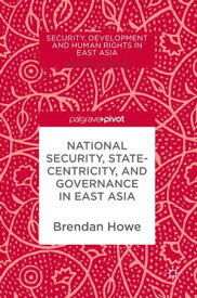 National Security, Statecentricity, and Governance in East Asia【電子書籍】