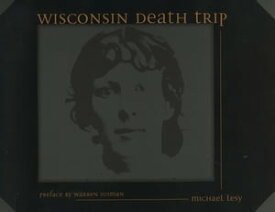 Wisconsin Death Trip【電子書籍】[ Michael Lesy ]