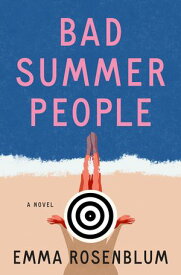 Bad Summer People A Novel【電子書籍】[ Emma Rosenblum ]