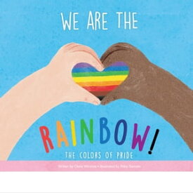 We Are the Rainbow! The Colors of Pride【電子書籍】[ Claire Winslow ]