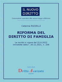 RIFORMA DEL DIRITTO DI FAMIGLIA. Le novit? in vigore dal 22.6.2022 introdotte dalla l. 26.11.2021, n. 206【電子書籍】[ Caterina Rizzelli ]
