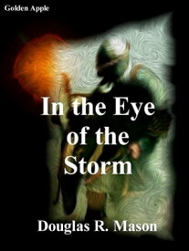 In the Eye of the Storm【電子書籍】[ Douglas R. Mason ]